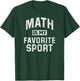 Mathlete Funny Math Is My Favorite Sport Quote Gift T-Shirt - T-Shirt | Forest