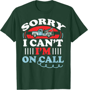 Can't I'm On Call Funny Tow Truck Driver Gift Design T-Shirt - T-Shirt | Forest