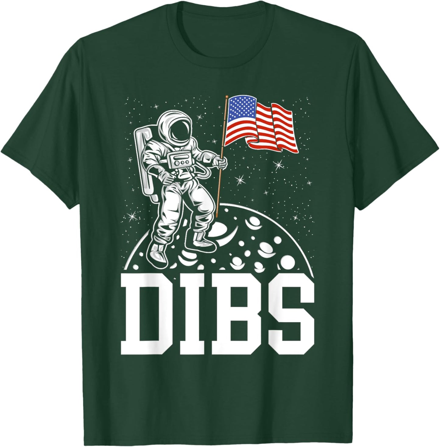 DIBS Flag On Moon Astronaut 4th of July Space T-Shirt - T-Shirt | Forest