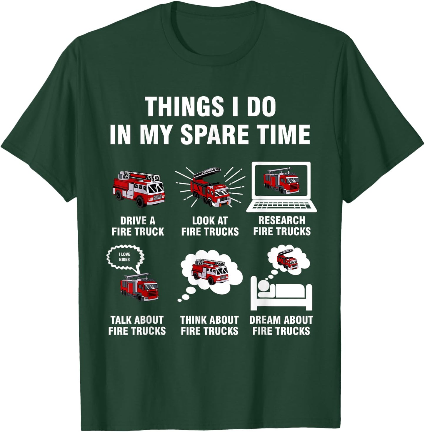 6 Things I Do In My Spare Time - Fire Truck Firefighter T-Shirt - T-Shirt | Forest