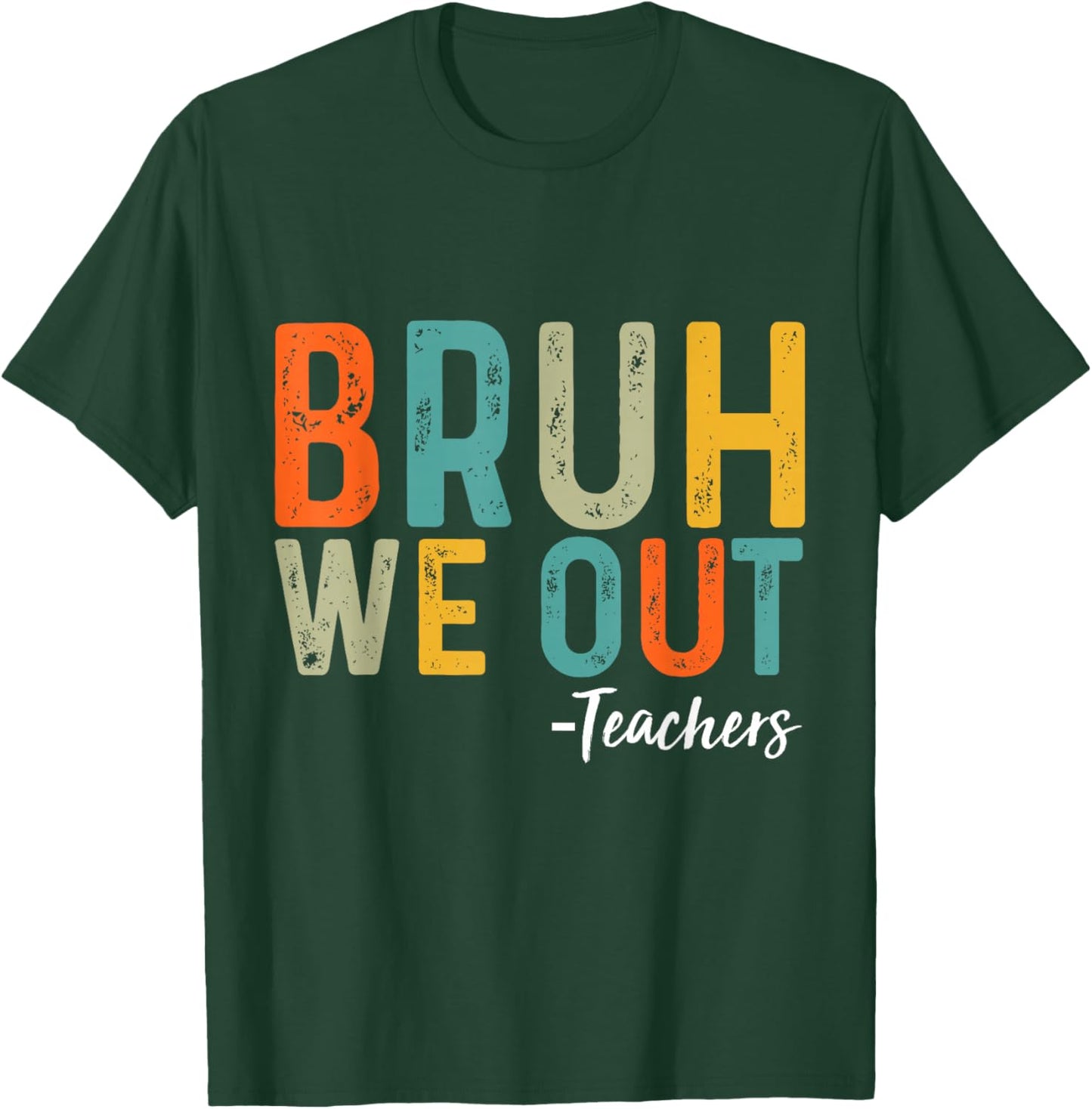 Bruh We Out Teachers Last Day of School End Of School Funny T-Shirt - T-Shirt | Forest