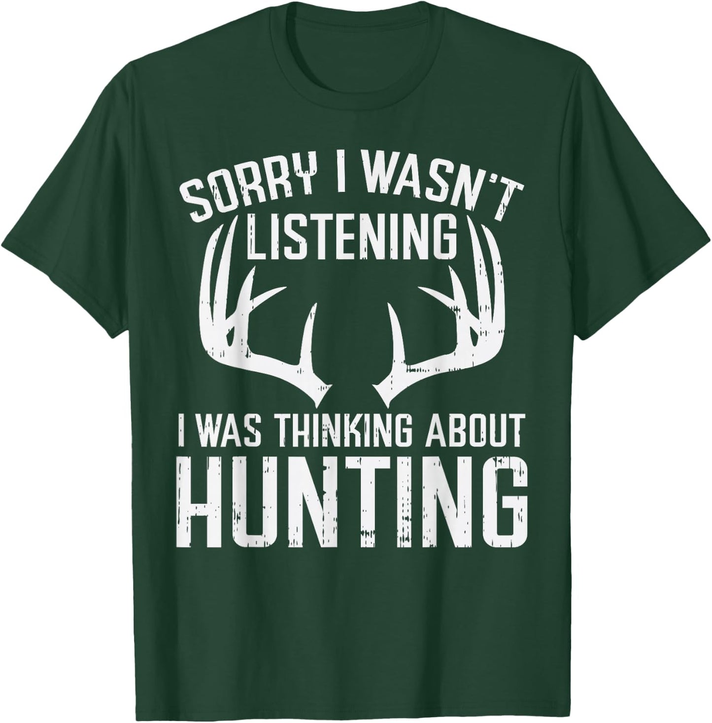 Wasnt Listening Thinking Hunting Deer Shed Bow Hunter Gift T-Shirt - T-Shirt | Forest