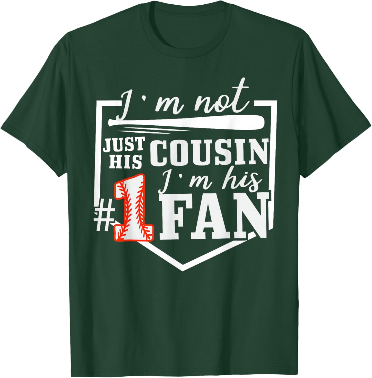 I'm Not Just His Cousin I'm His One Fan Proud Baseball T-Shirt - T-Shirt | Forest