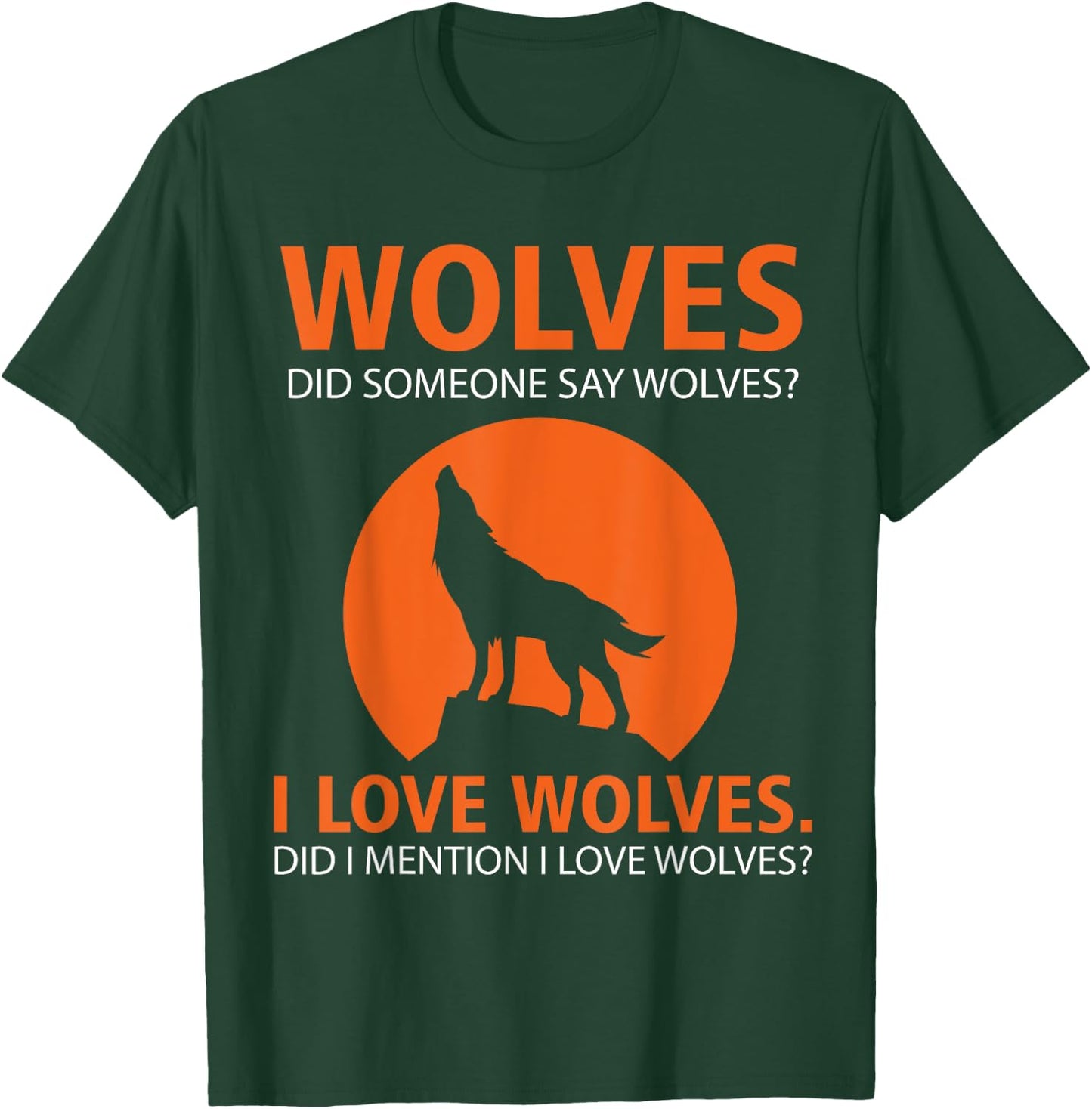 Love Wolves Did I Mention I Love Wolves Funny T-Shirt - T-Shirt | Forest