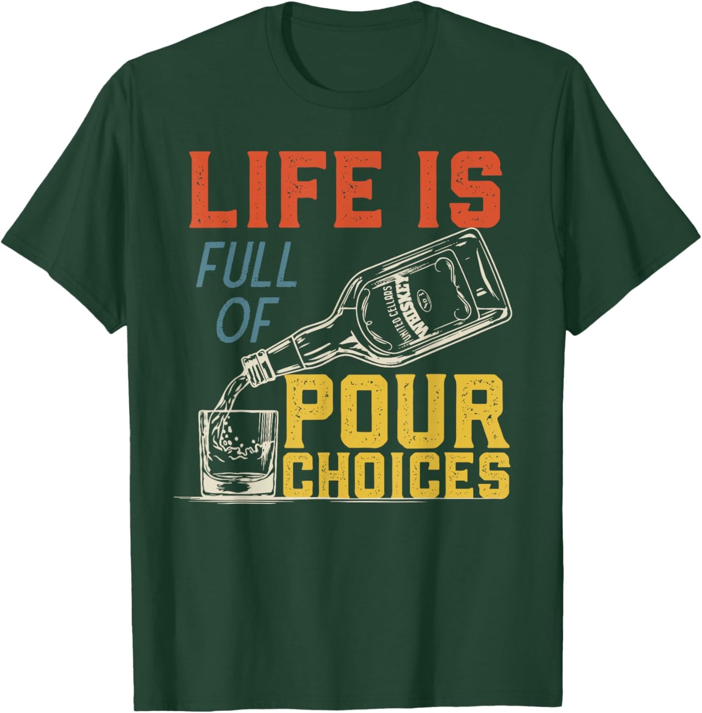 Life Is Full of Pour Choices for Funny Bourbon Whiskey Fan T-Shirt - T-Shirt | Forest