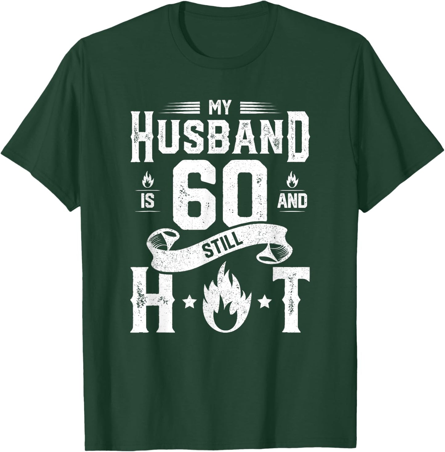 My Husband Is 60 And Still Hot Shirt 60th Birthday Gag Gift T-Shirt - T-Shirt | Forest