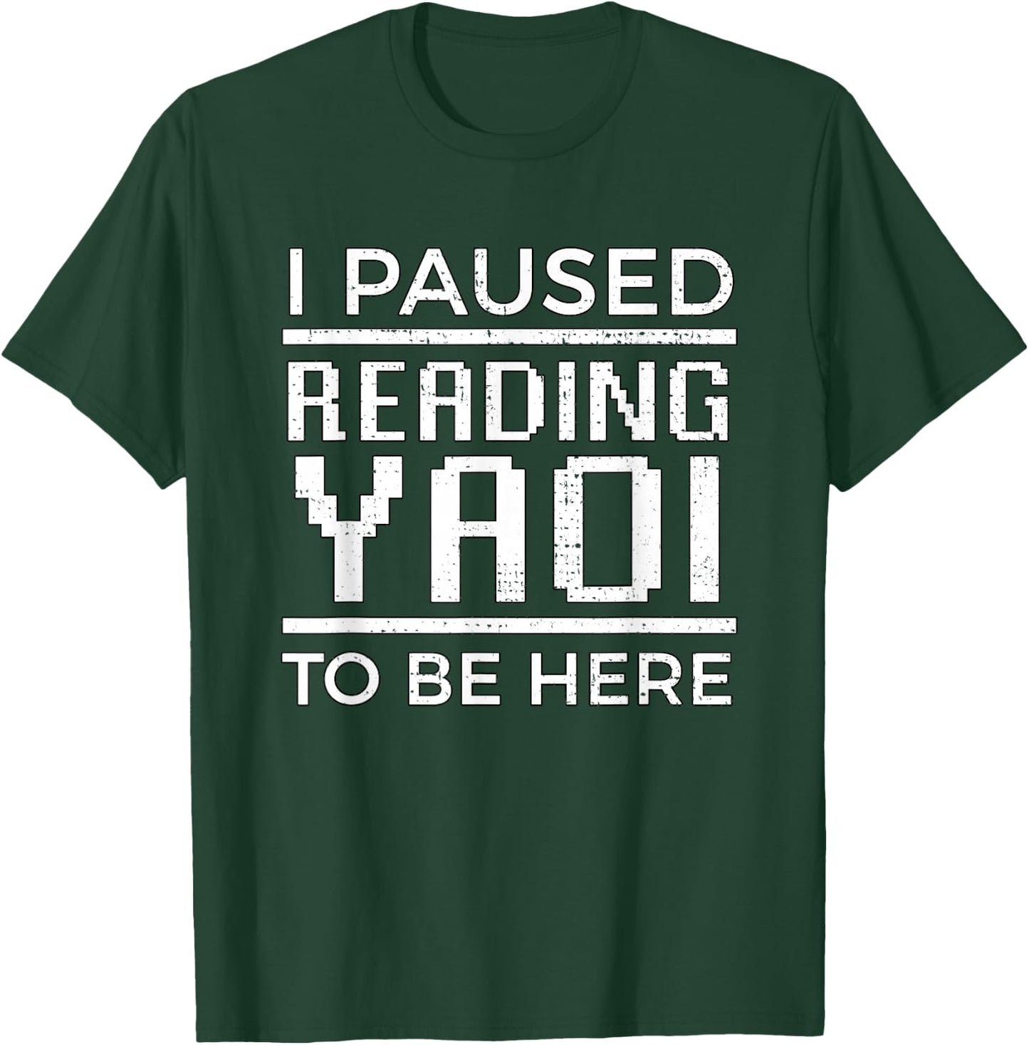 I Paused Reading Yaoi to Be Here Fujoshi Gay Anime Manga BL T-Shirt - T-Shirt | Forest