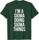 I'm A Sigma Doing Sigma Things Funny Sigma Male Lonely Wolf T-Shirt - T-Shirt | Forest