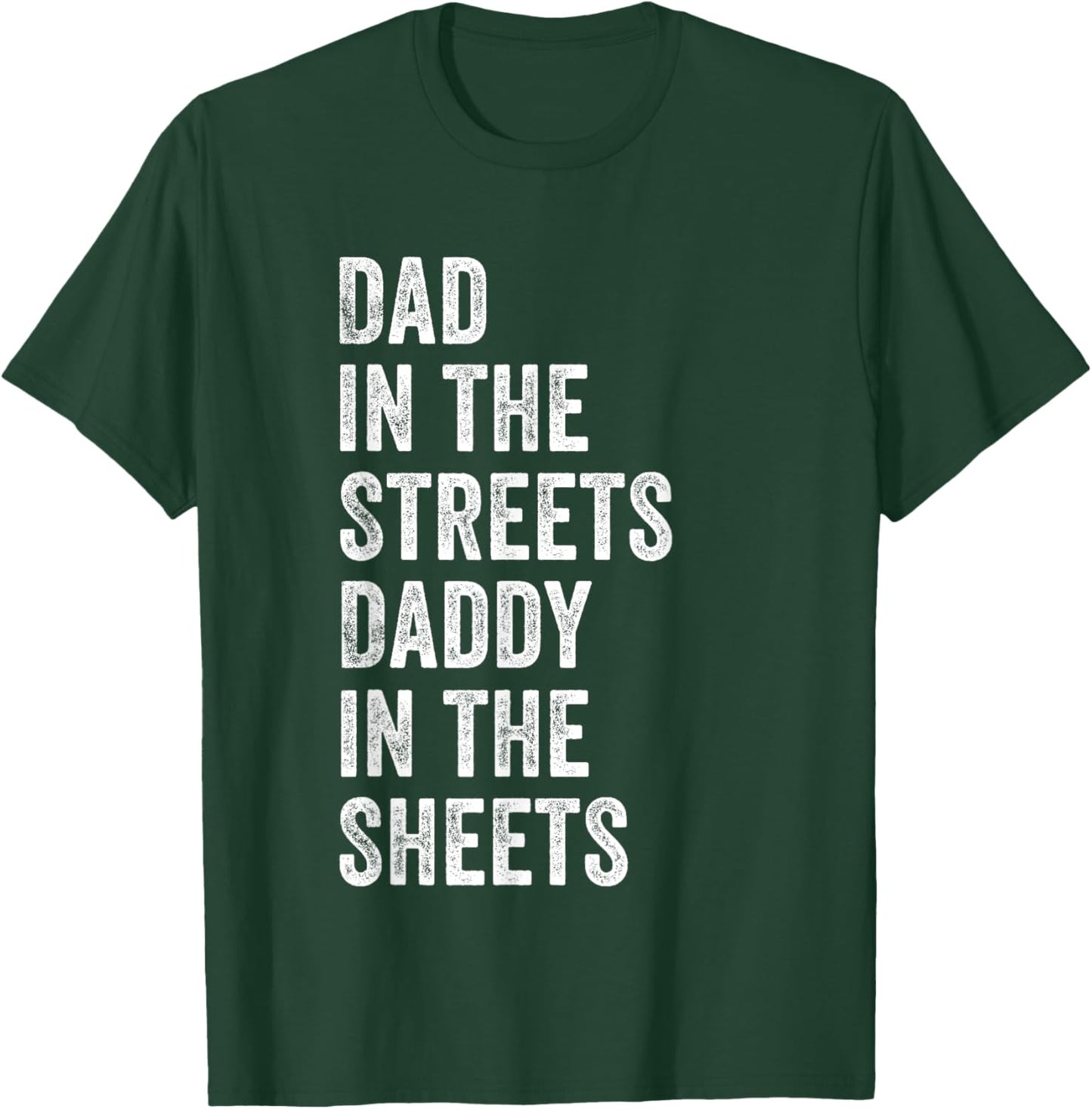 Dad In The Streets Daddy In The Sheets, Presents For Dad T-Shirt - T-Shirt | Forest