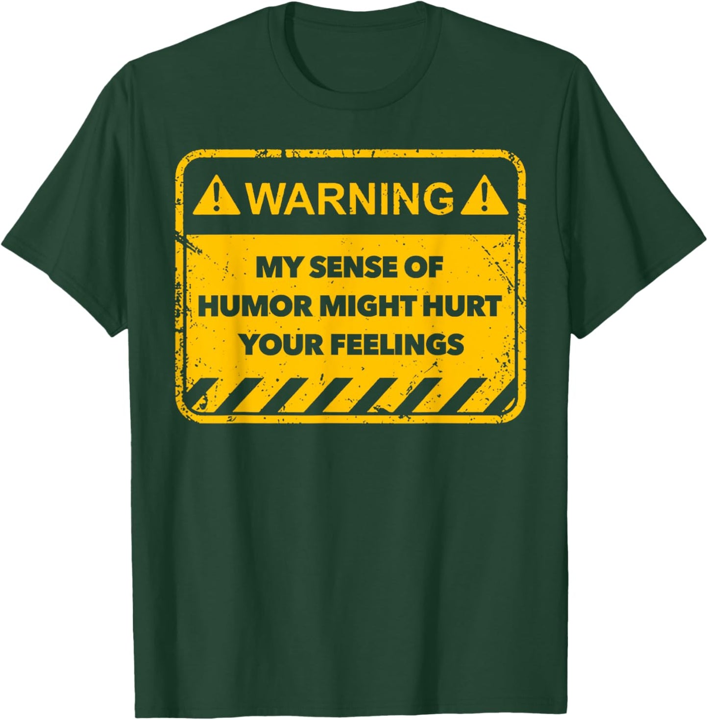 Warning My Sense Of Humor Might Hurt Your Feelings T-Shirt - T-Shirt | Forest