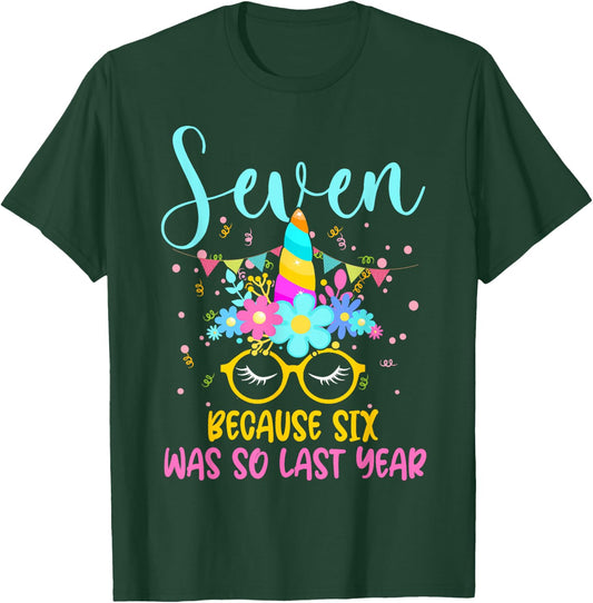 Seven Because Six Was So Last Year Unicorn 7th Birthday T-Shirt - T-Shirt | Forest