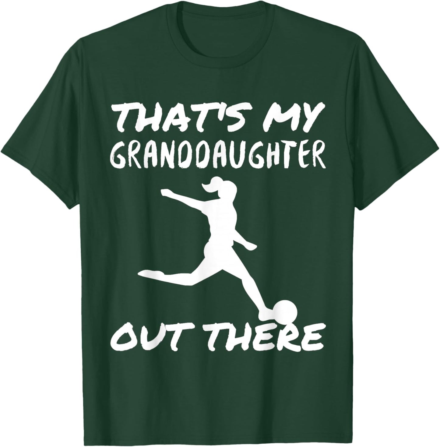 That's My Granddaughter Out There Soccer For Grandma Grandpa T-Shirt - T-Shirt | Forest