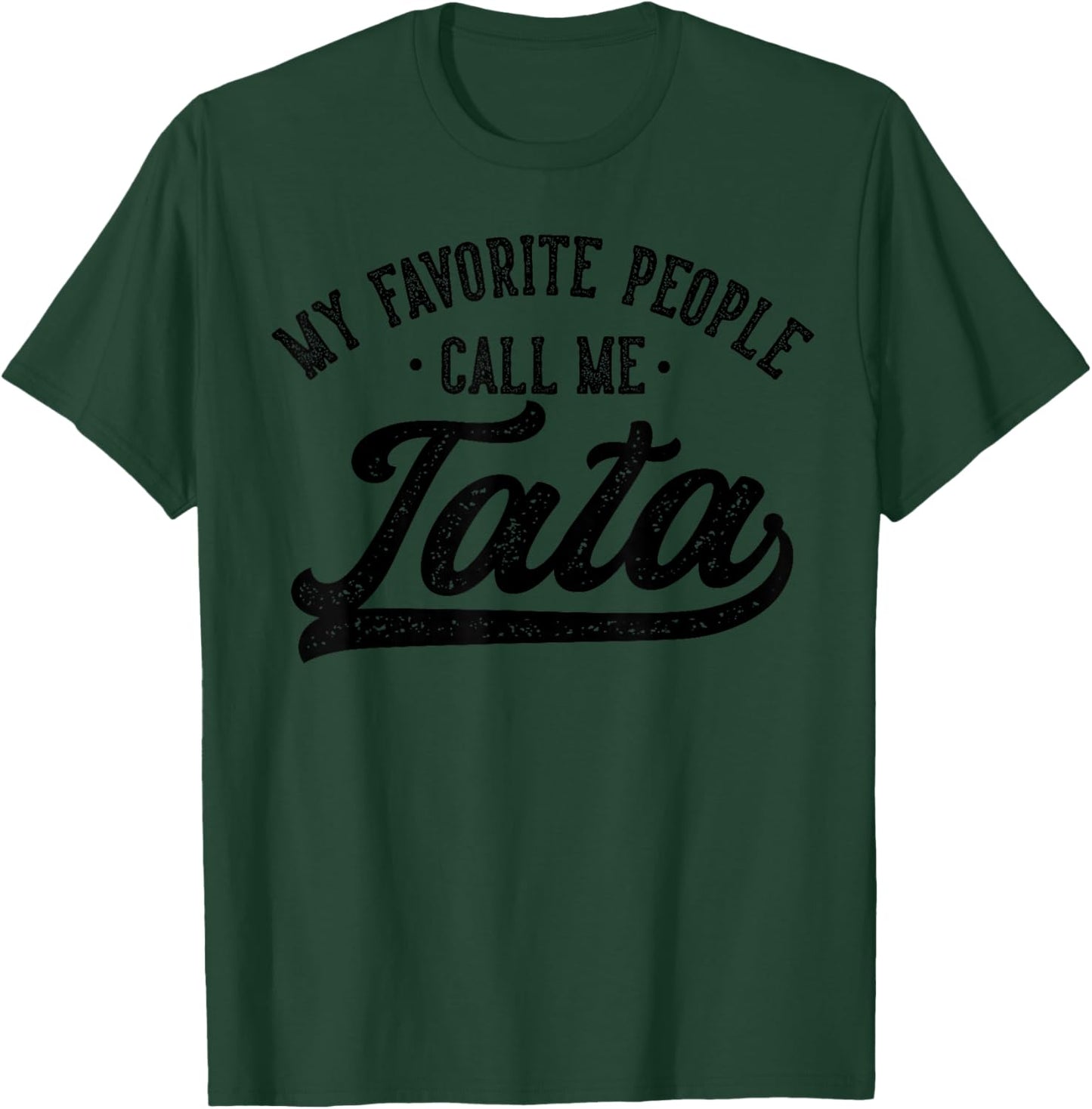 My Favorite People Call Me Tata Father's Day T-Shirt - T-Shirt | Forest