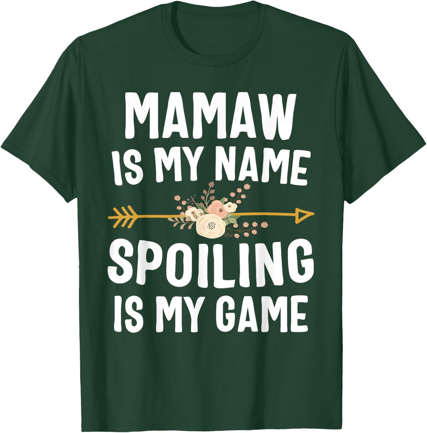 Mamaw Is My Name Spoiling Is My Game Shirt Mothers Day T-Shirt - T-Shirt | Forest