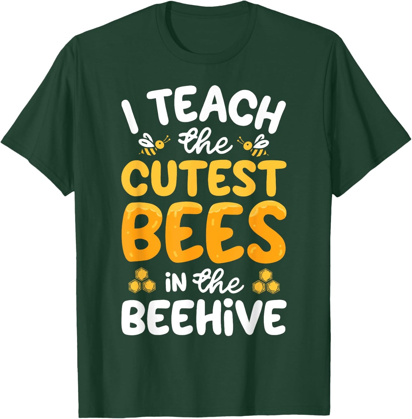I Teach The Cutest Bees In The Beehive Funny Bee Teacher T-Shirt - T-Shirt | Forest