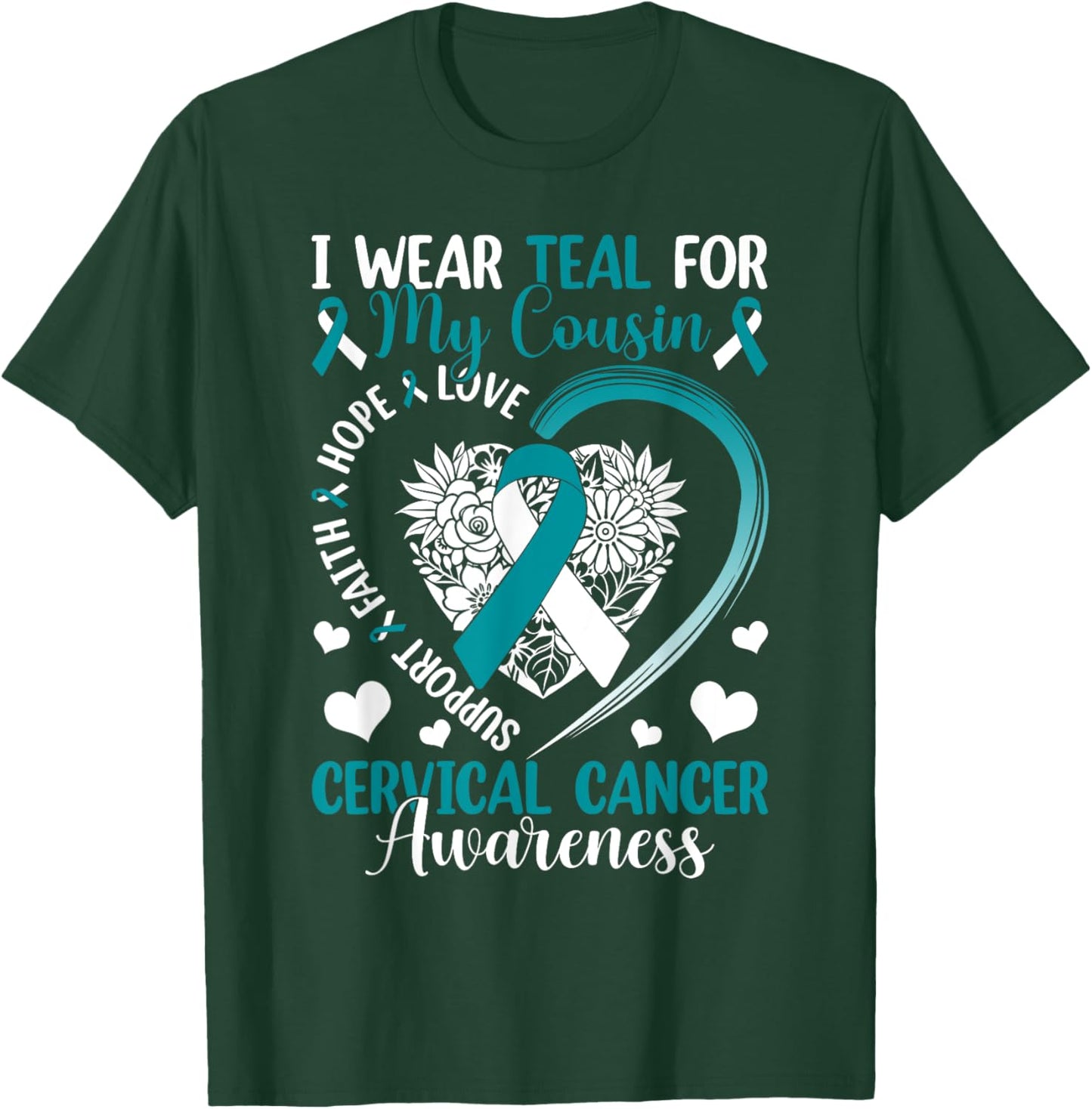 I Wear Teal For My Cousin Cervical Cancer Awareness Support T-Shirt - T-Shirt | Forest