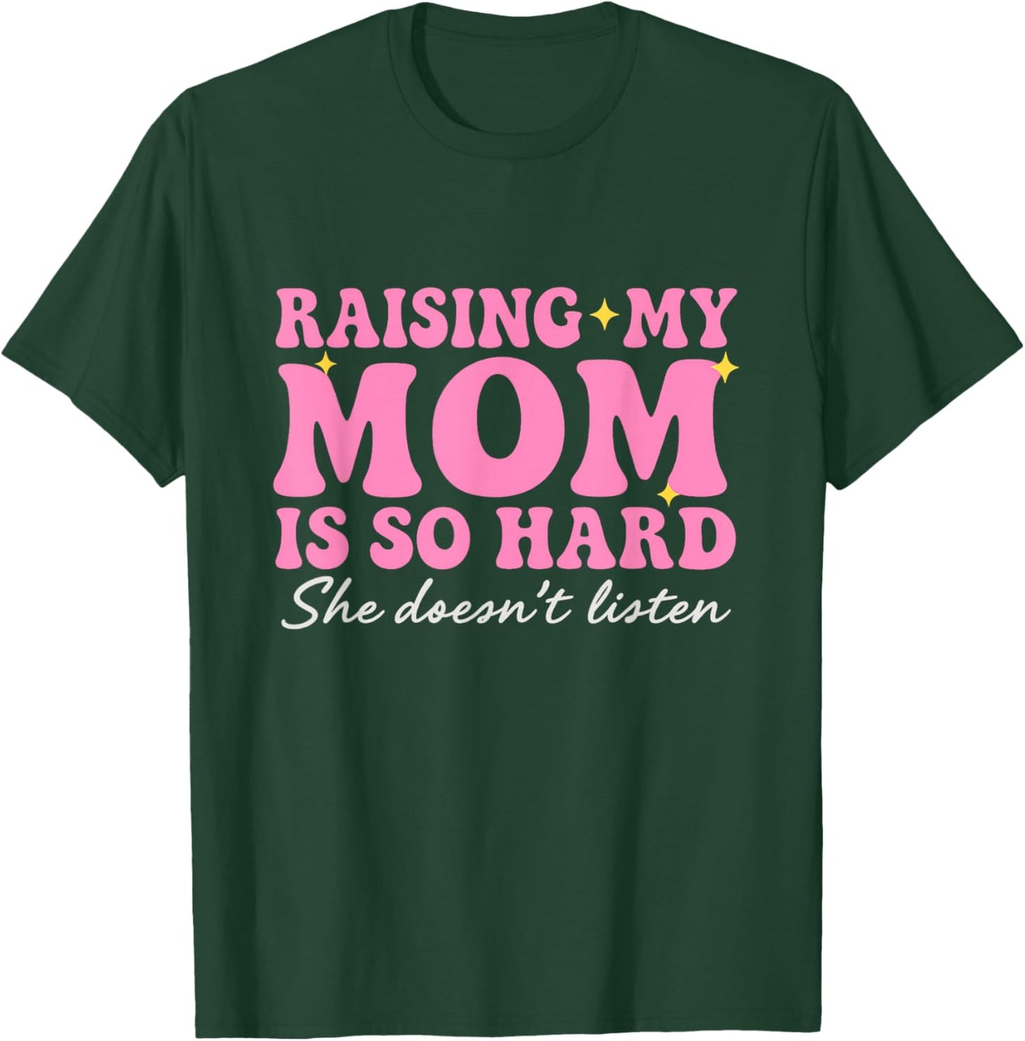 Funny Raising Moms is Hard, Parenting Again Humor Daughters T-Shirt - T-Shirt | Forest