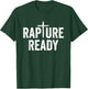Rapture Ready Christian Men and Women T-Shirt - T-Shirt | Forest