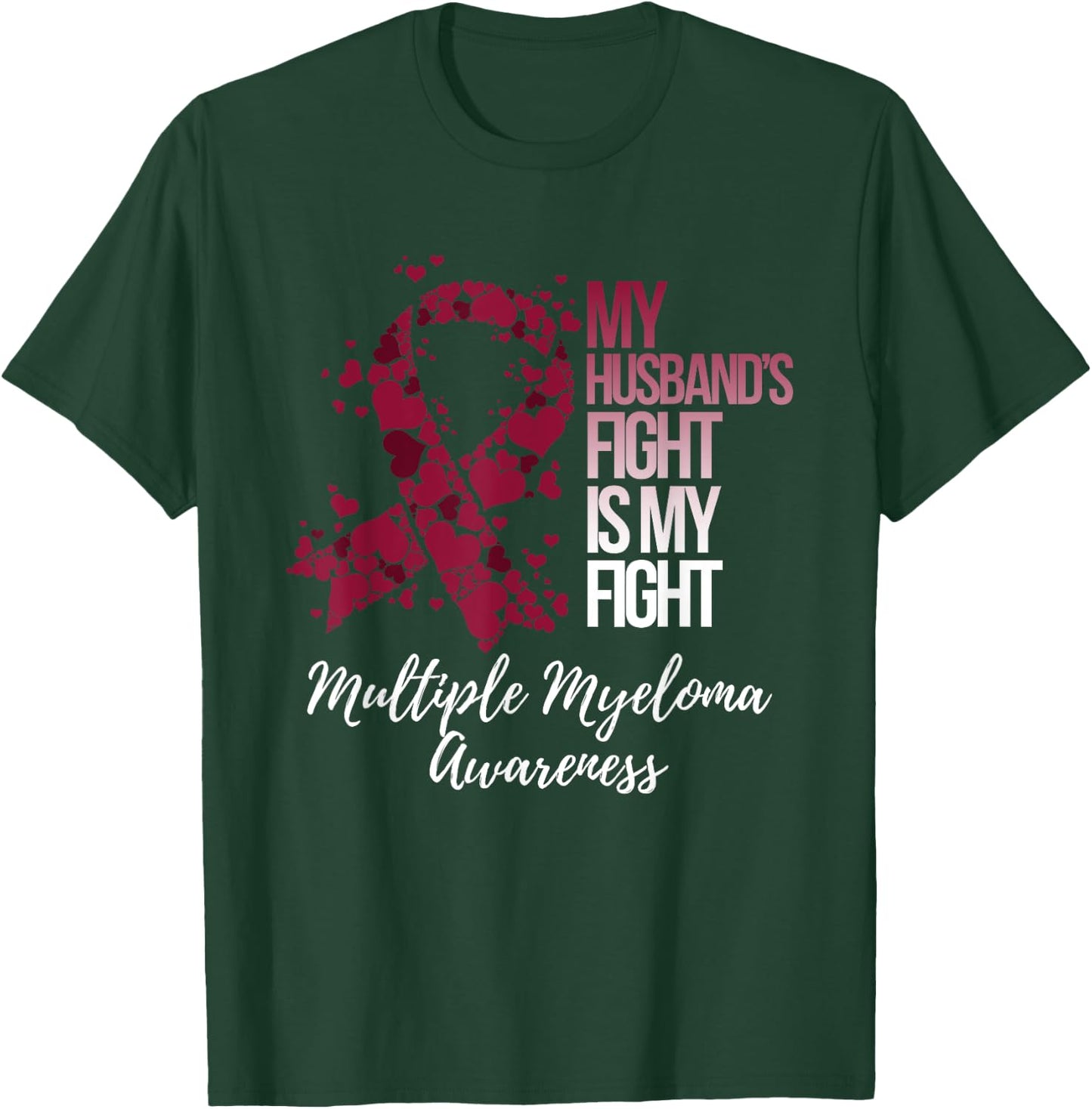 My Husband’s Fight Is My Fight Multiple Myeloma Awareness T-Shirt - T-Shirt | Forest