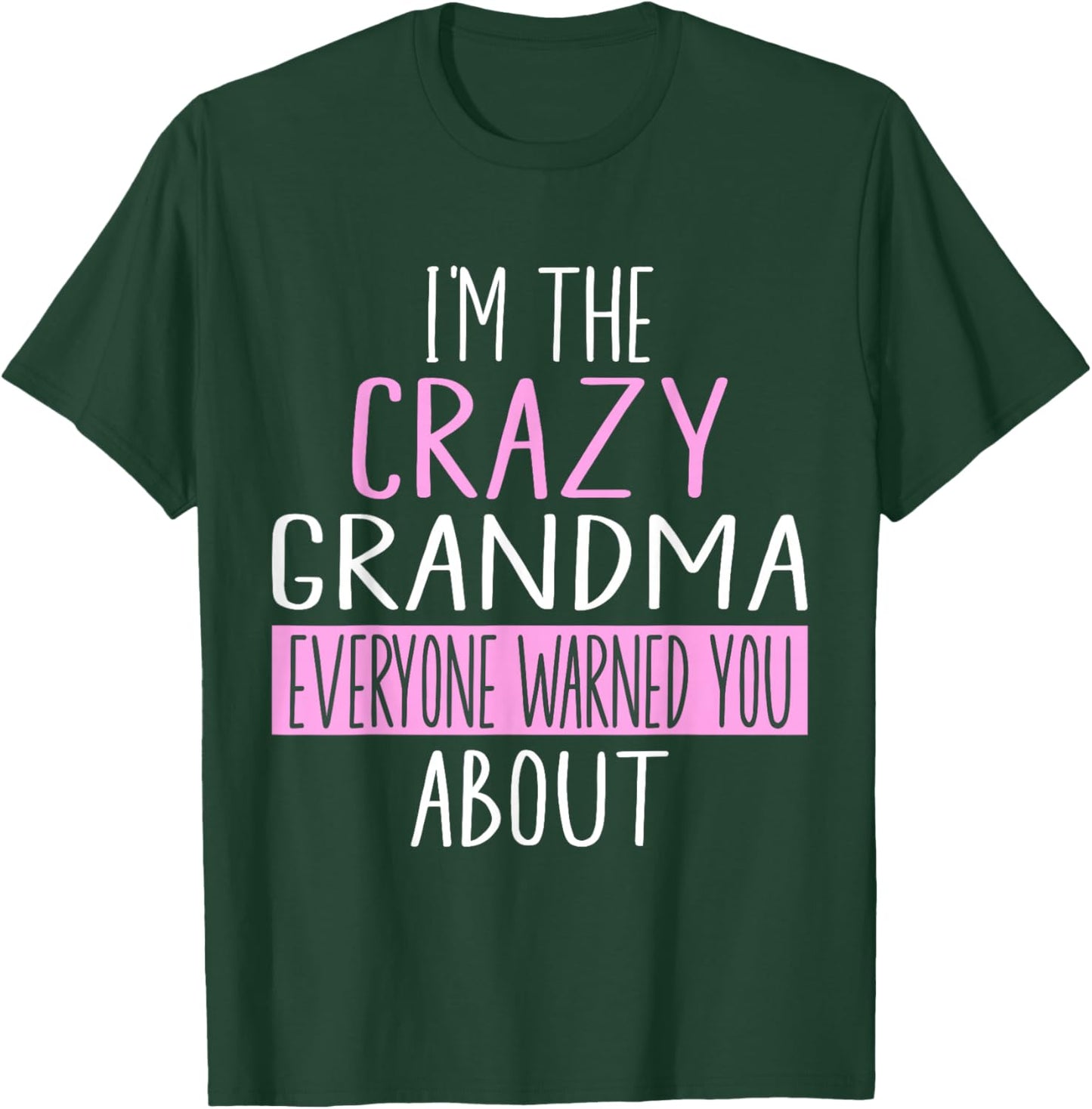 I'm The Crazy Grandma Everyone Warned You About Mother Day T-Shirt - T-Shirt | Forest