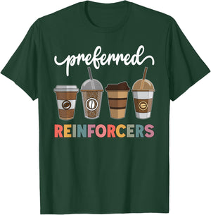 Preferred Reinforcers ABA Therapist ABA Behavior Analyst ABA T-Shirt - T-Shirt | Forest