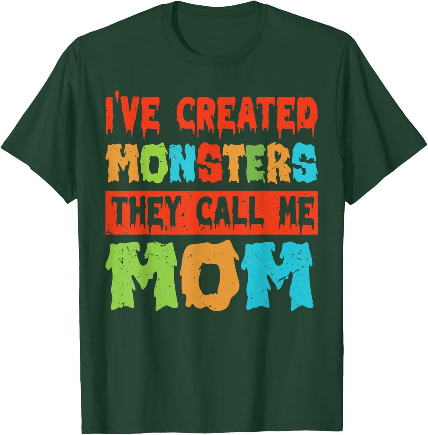 I've Created Monsters - The Call Me Mom T-Shirt - T-Shirt | Forest
