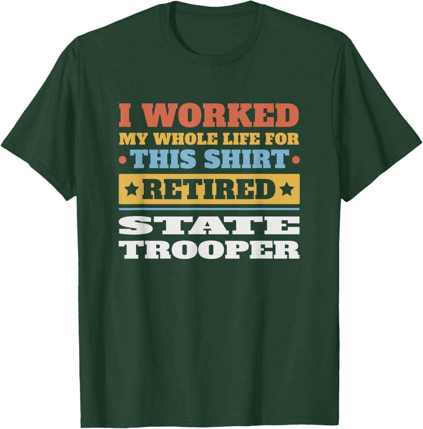 State Trooper Retired - Funny Retirement T-Shirt - T-Shirt | Forest