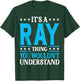 It's A Ray Thing Wouldn't Understand Girl Name Ray T-Shirt - T-Shirt | Forest