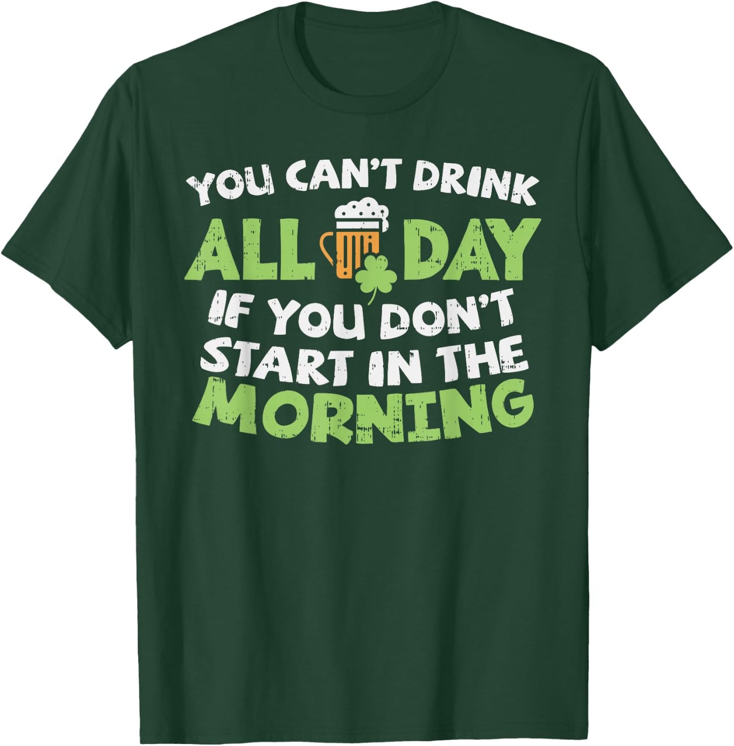 You Cant Drink All Day St Patricks Day Funny Irish Drinking T-Shirt - T-Shirt | Forest