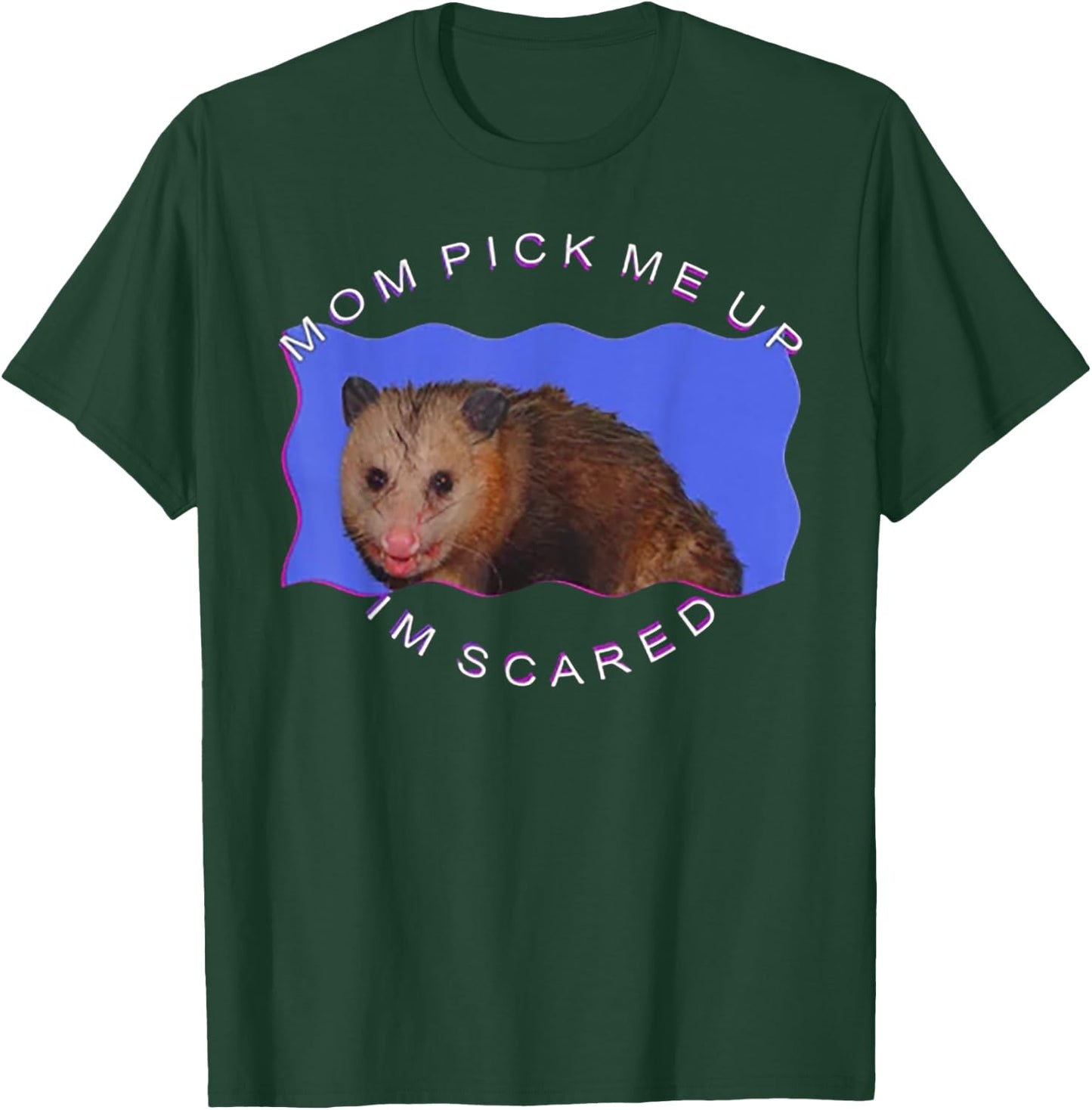 Mom Pick Me Up I'm Scared T-Shirt - T-Shirt | Forest