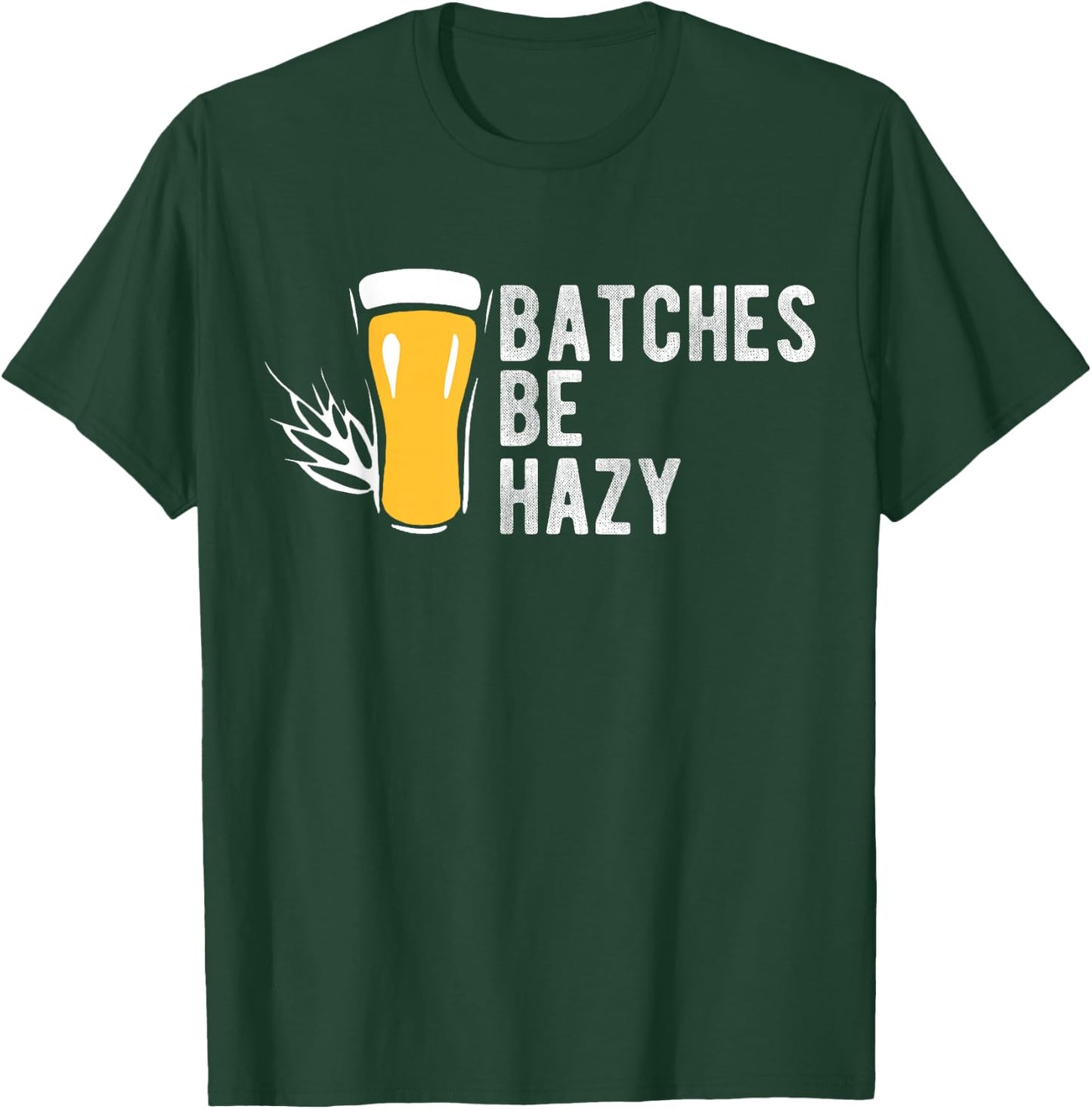 Craft Beer Design Gift Batches Be Hazy for Home Brewing T-Shirt - T-Shirt | Forest