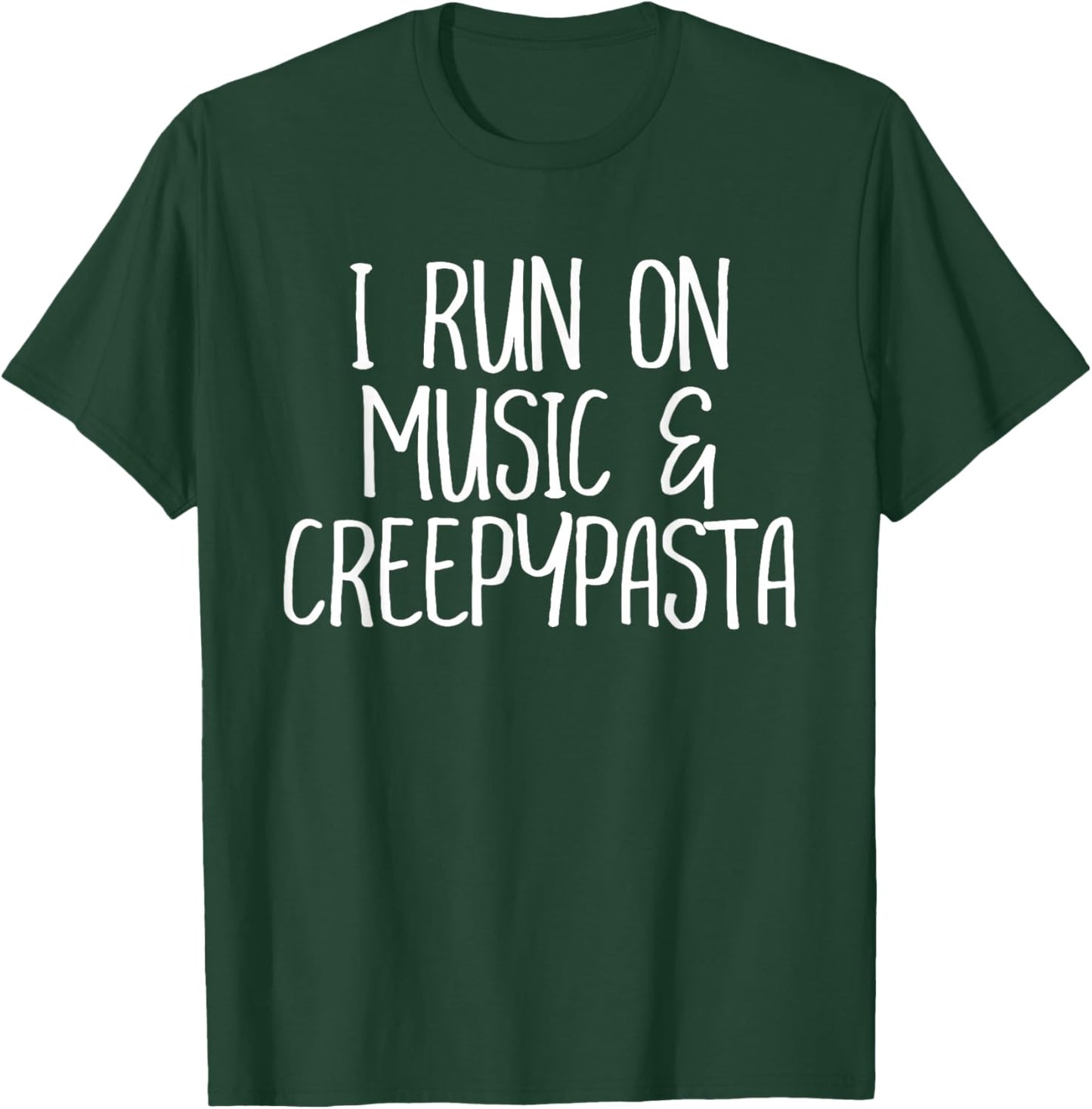I Run On Music and Creepypasta Readers Writers Funny Gift T-Shirt - T-Shirt | Forest