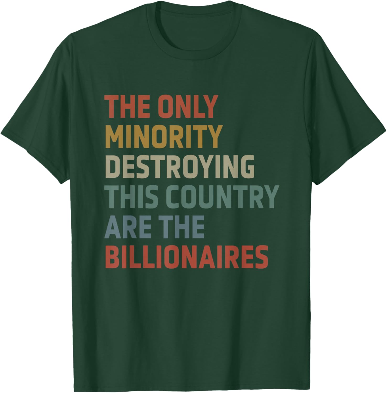 The Only Minority Destroying This Country Are Billionaires T-Shirt - T-Shirt | Forest