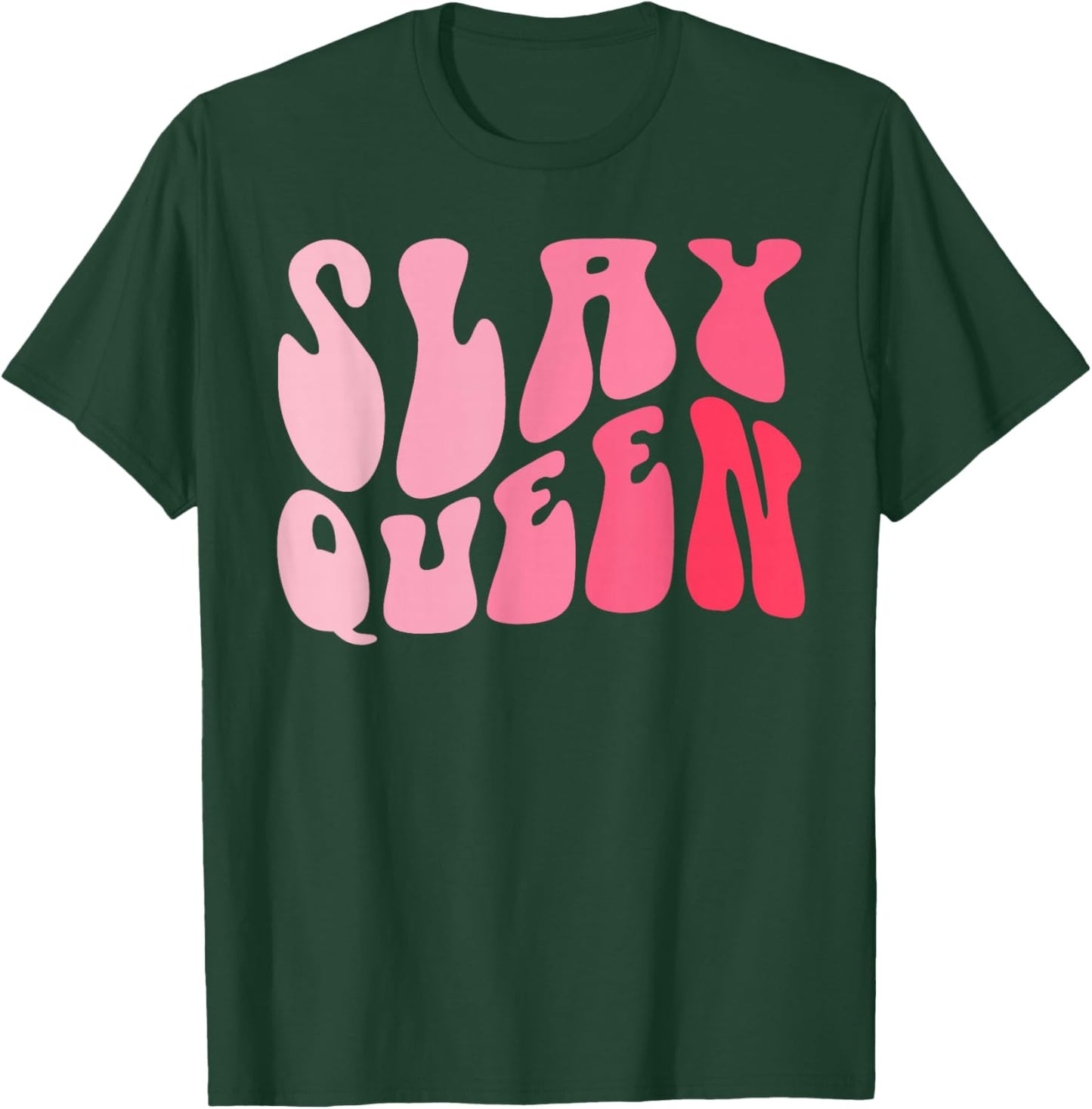 Slay Queen Slang for Self Confidence Make Someone Laugh Girl T-Shirt - T-Shirt | Forest