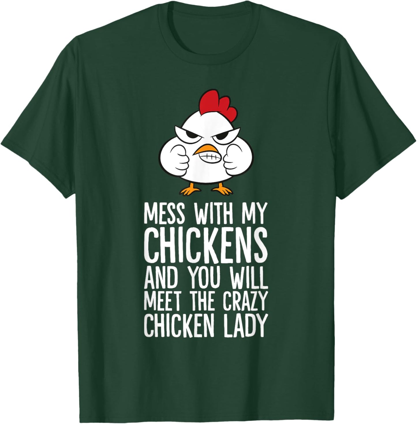 Mess With My Chickens You Will Meet The Crazy Chicken Lady T-Shirt - T-Shirt | Forest