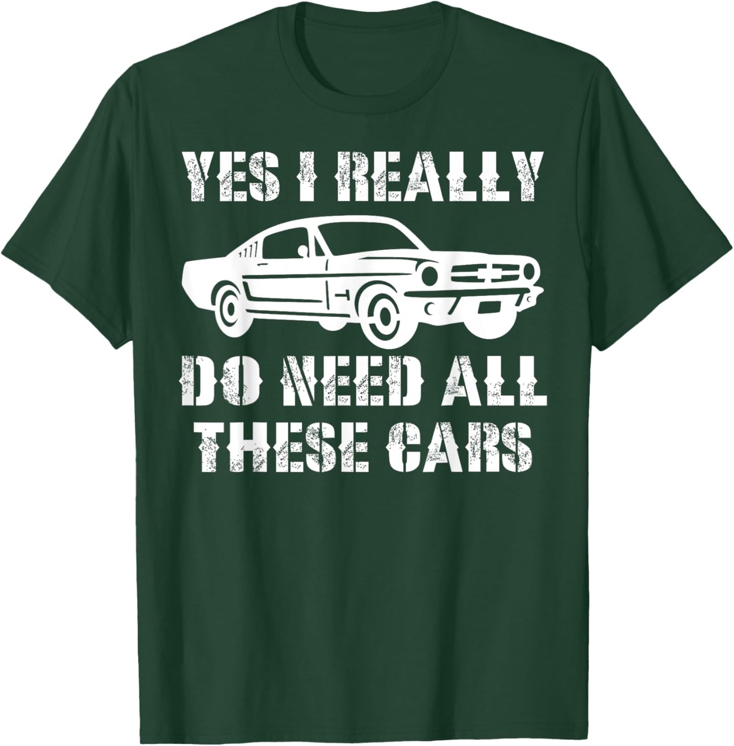 Yes I Really Do Need All These Cars Funny Car T-Shirt - T-Shirt | Forest