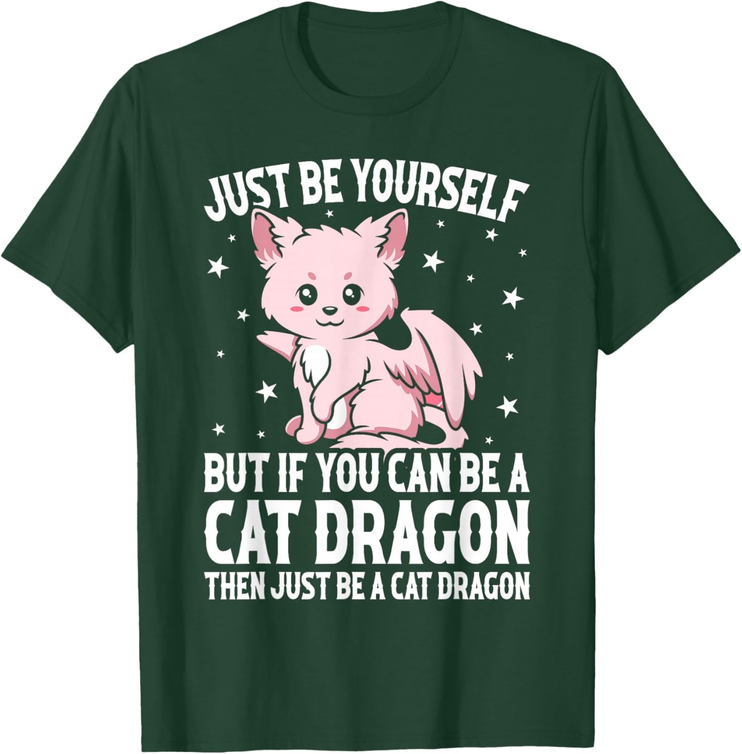 Just Be Yourself But If You Can Be A Cat Dragon T-Shirt - T-Shirt | Forest