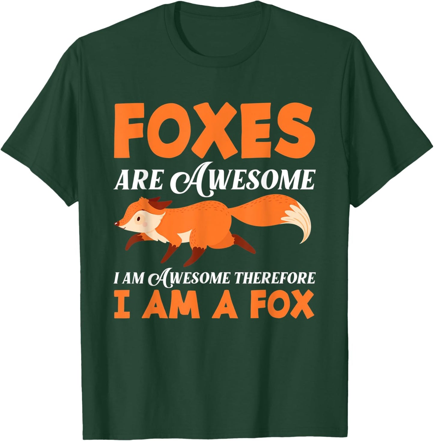 Foxes Are Awesome I'm Awesome I'm A Fox Funny Fox Lover Gift T-Shirt - T-Shirt | Forest