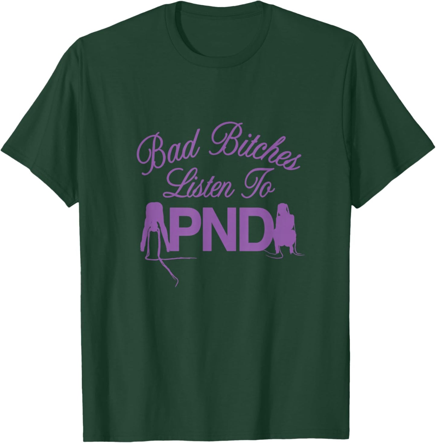 Bad Bitches T-Shirt - T-Shirt | Forest