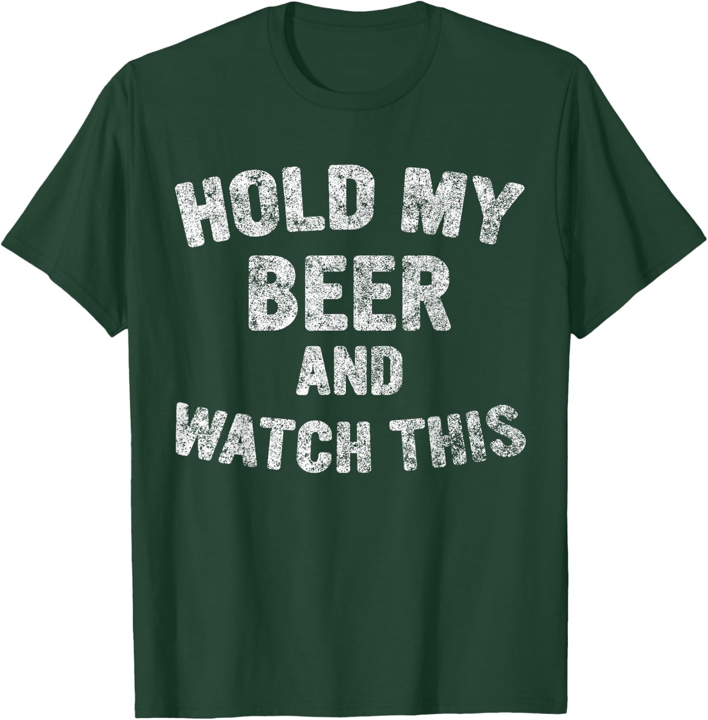 Cute Drinking Gift Funny Hold My Beer And Watch This T-Shirt - T-Shirt | Forest