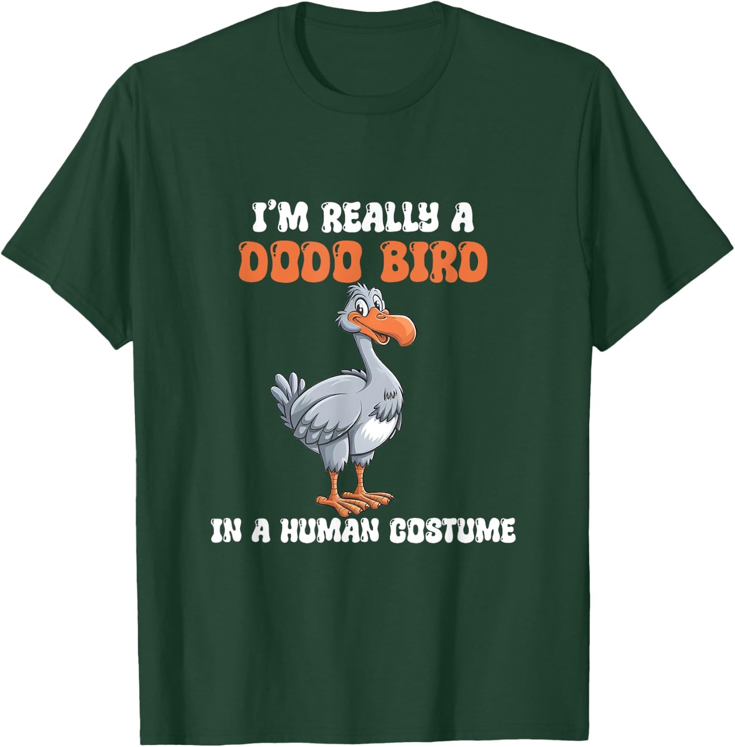 I'm Really A Dodo Bird In A Human Costume, Funny Dodo, Dodos T-Shirt - T-Shirt | Forest