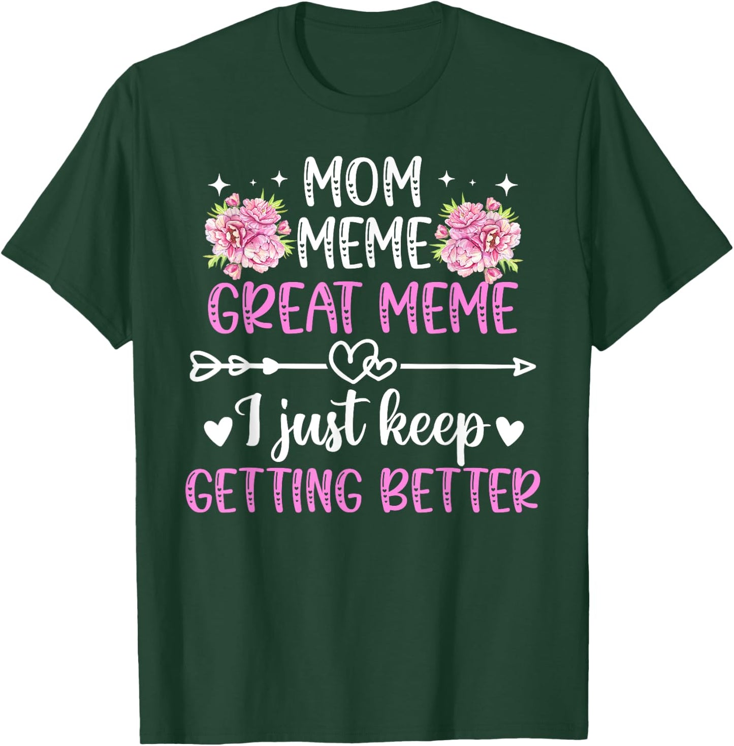 Mom Meme Great Meme Keep Getting Better Great Meme T-Shirt - T-Shirt | Forest