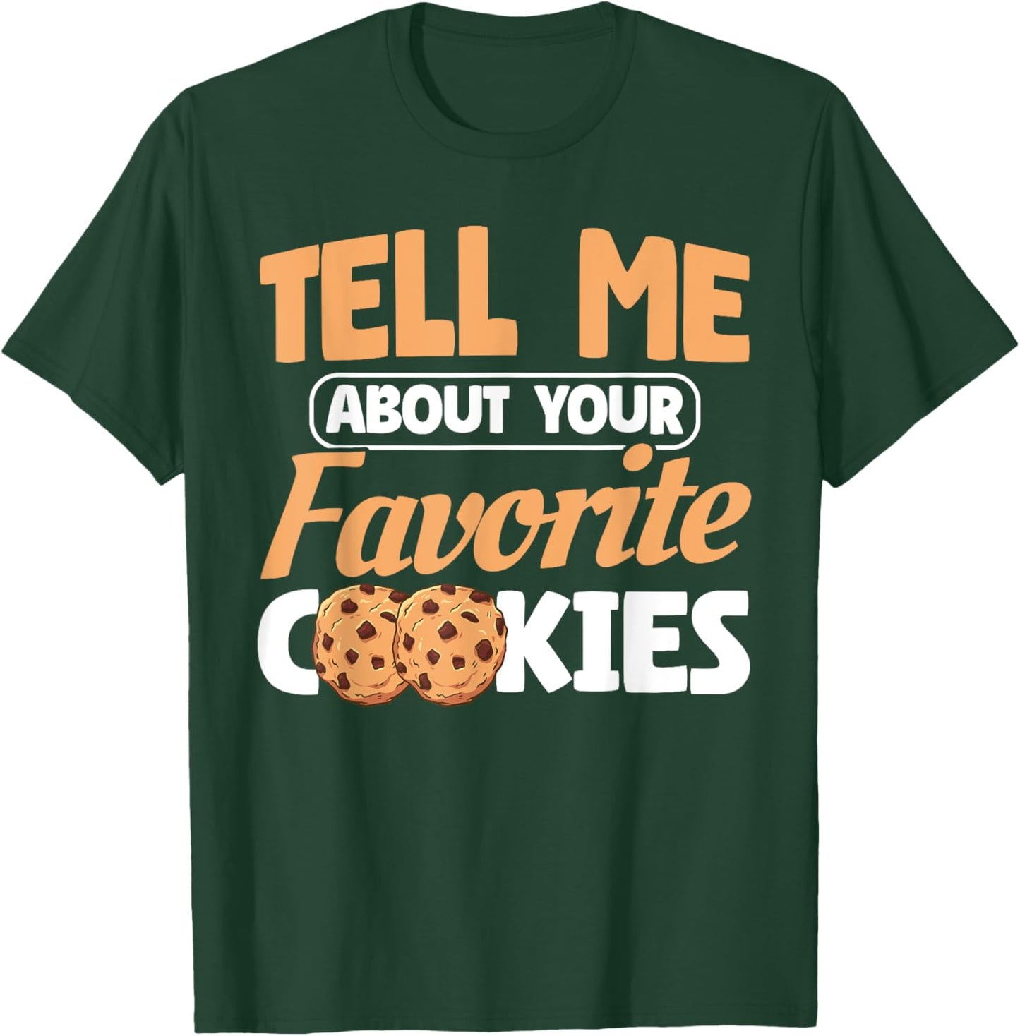 Your Favorite Cookie Chocolate Chip Cookie T-Shirt - T-Shirt | Forest