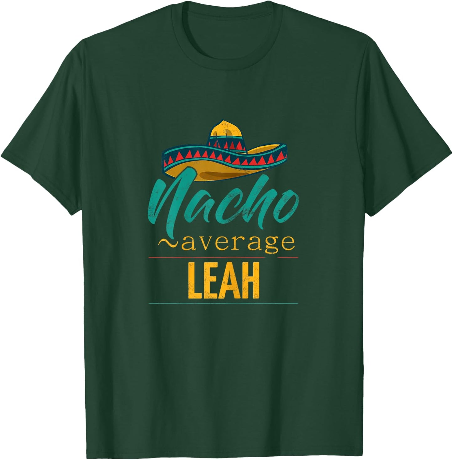 Nacho Average Leah Gift Funny Cinco De Mayo Sombrero T-Shirt - T-Shirt | Forest