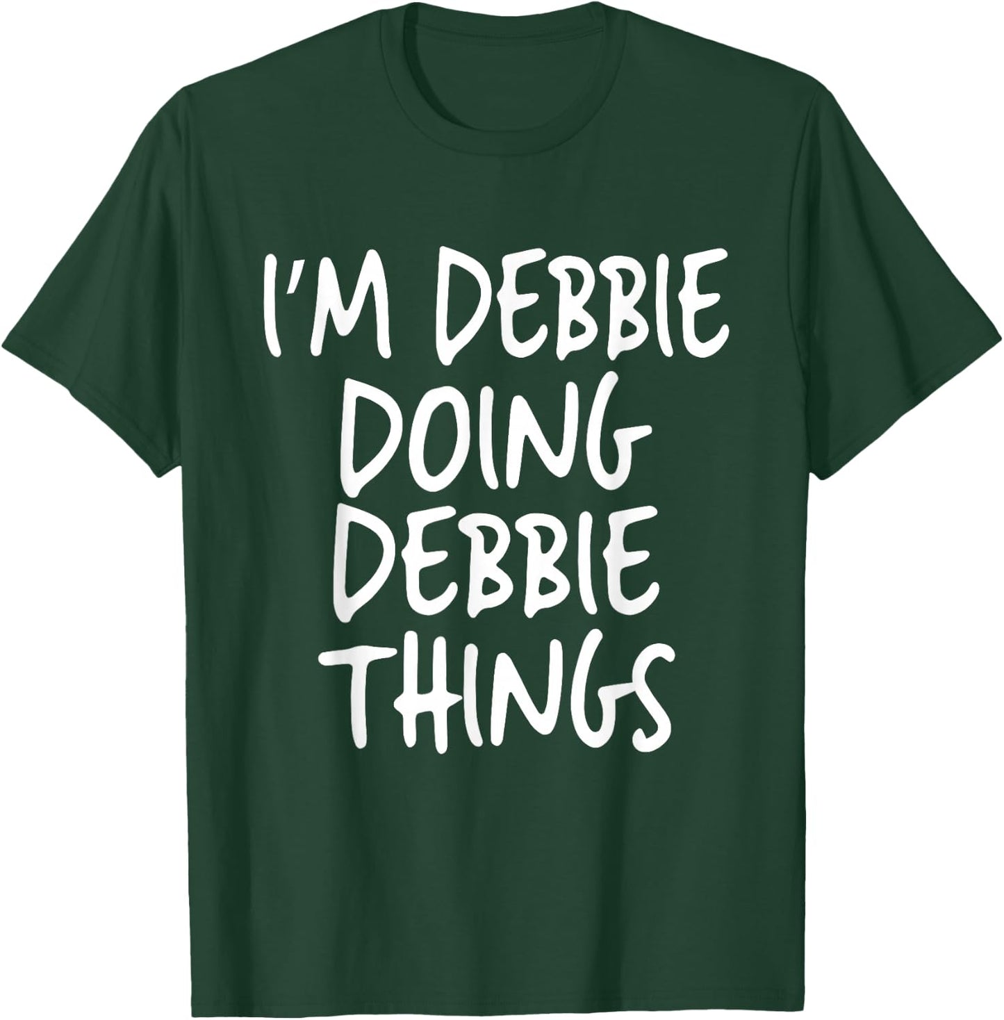 I'm Debbie Doing Debbie Things Personalized Funny First Name T-Shirt - T-Shirt | Forest
