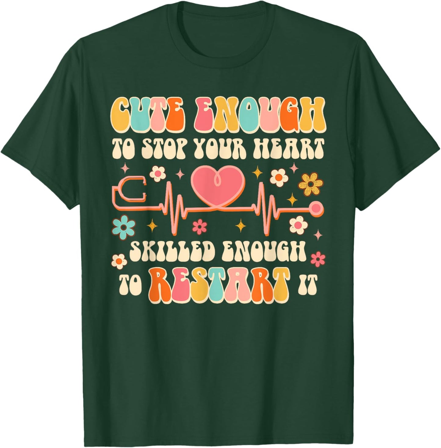 Cute Enough To Stop Yours Heart Nurse CNA Nursing Groovy T-Shirt - T-Shirt | Forest