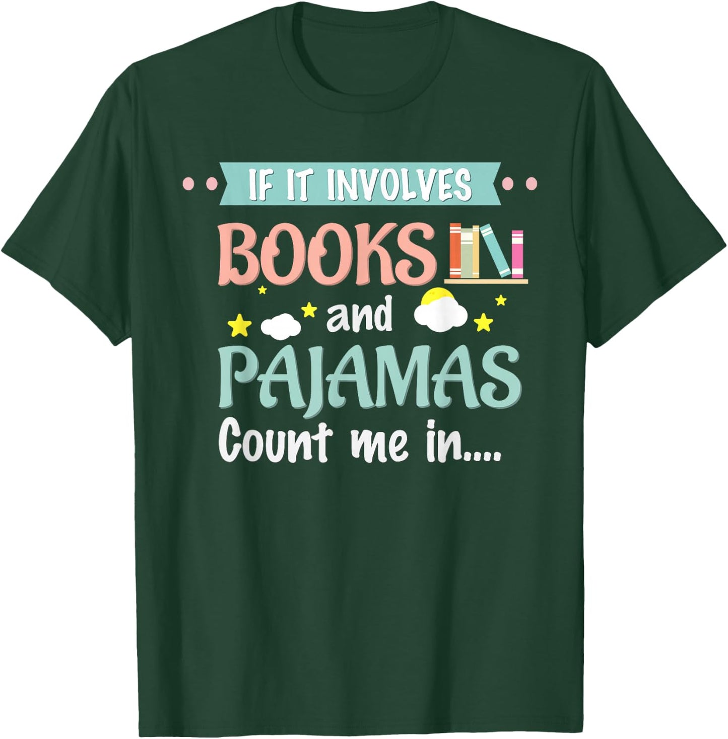 If it involves books and pajamas Book Lover Gift T-Shirt - T-Shirt | Forest