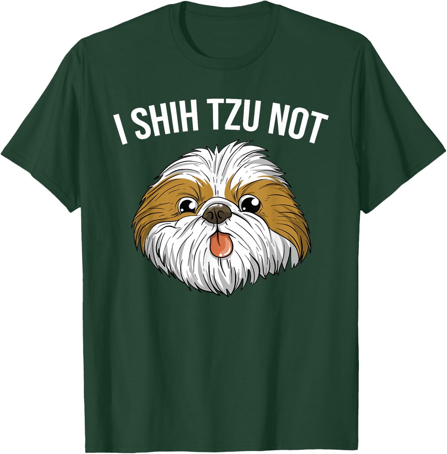 Funny I Shih Tzu Not Gift | Cute Dog Breed Lovers Men Women T-Shirt - T-Shirt | Forest