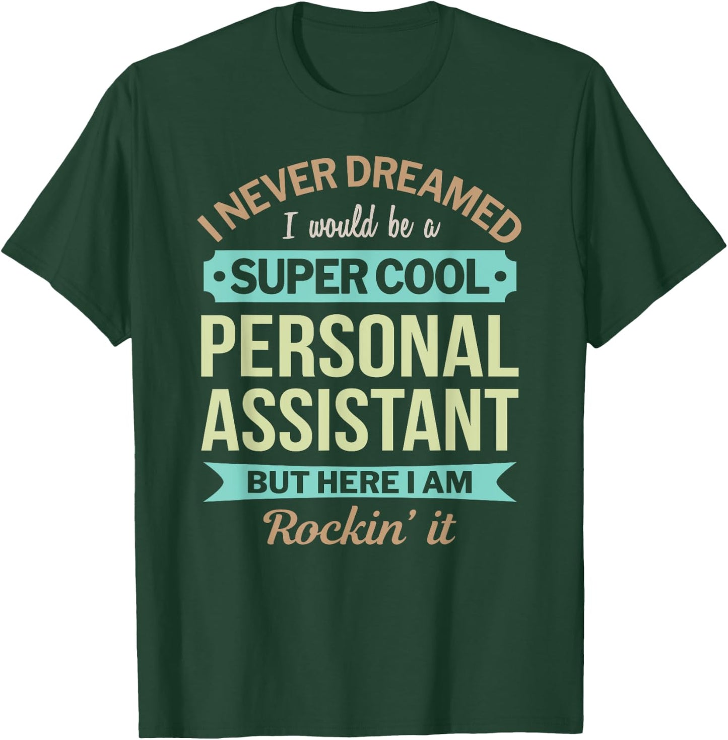 Personal Assistant Gift Funny Appreciation T-Shirt - T-Shirt | Forest