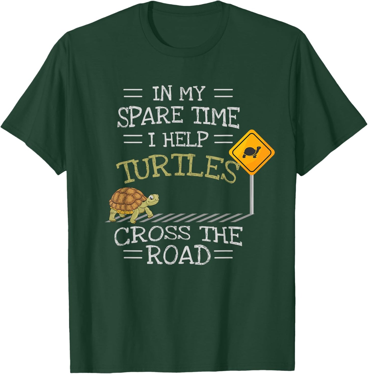 In My Spare Time I Help Turtles Cross The Road T-Shirt - T-Shirt | Forest